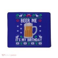 Beer Me It's My Birthday Party December Bfunny Giftday Ugly Christmas Gift Mousepad thumb 0