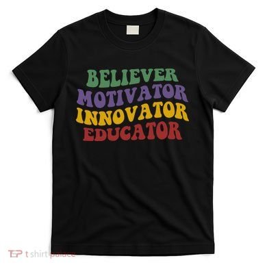 Believer Motivator Innovator Educator T-Shirt