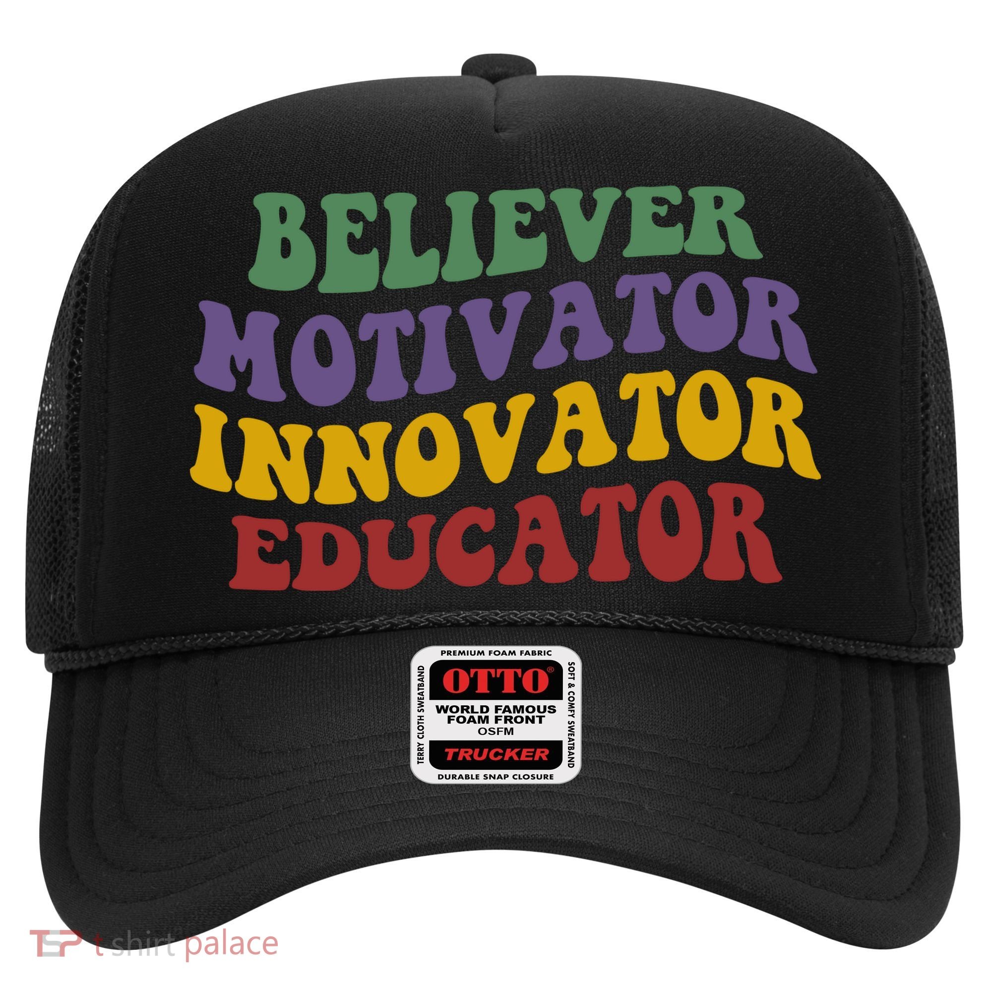 Believer Motivator Innovator Educator Hat