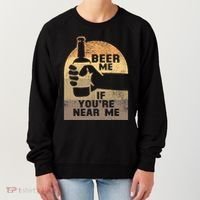 Beer Me If YouRe Near Me Women's Sweatshirt thumb 0