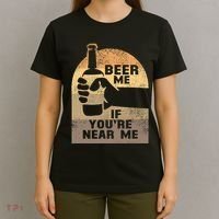 Beer Me If YouRe Near Me T-Shirt thumb 4