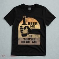 Beer Me If YouRe Near Me T-Shirt thumb 5