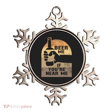 Beer Me If YouRe Near Me Ornament