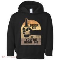 Beer Me If YouRe Near Me Toddler Hoodie thumb 0