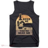 Beer Me If YouRe Near Me Tank Top thumb 0