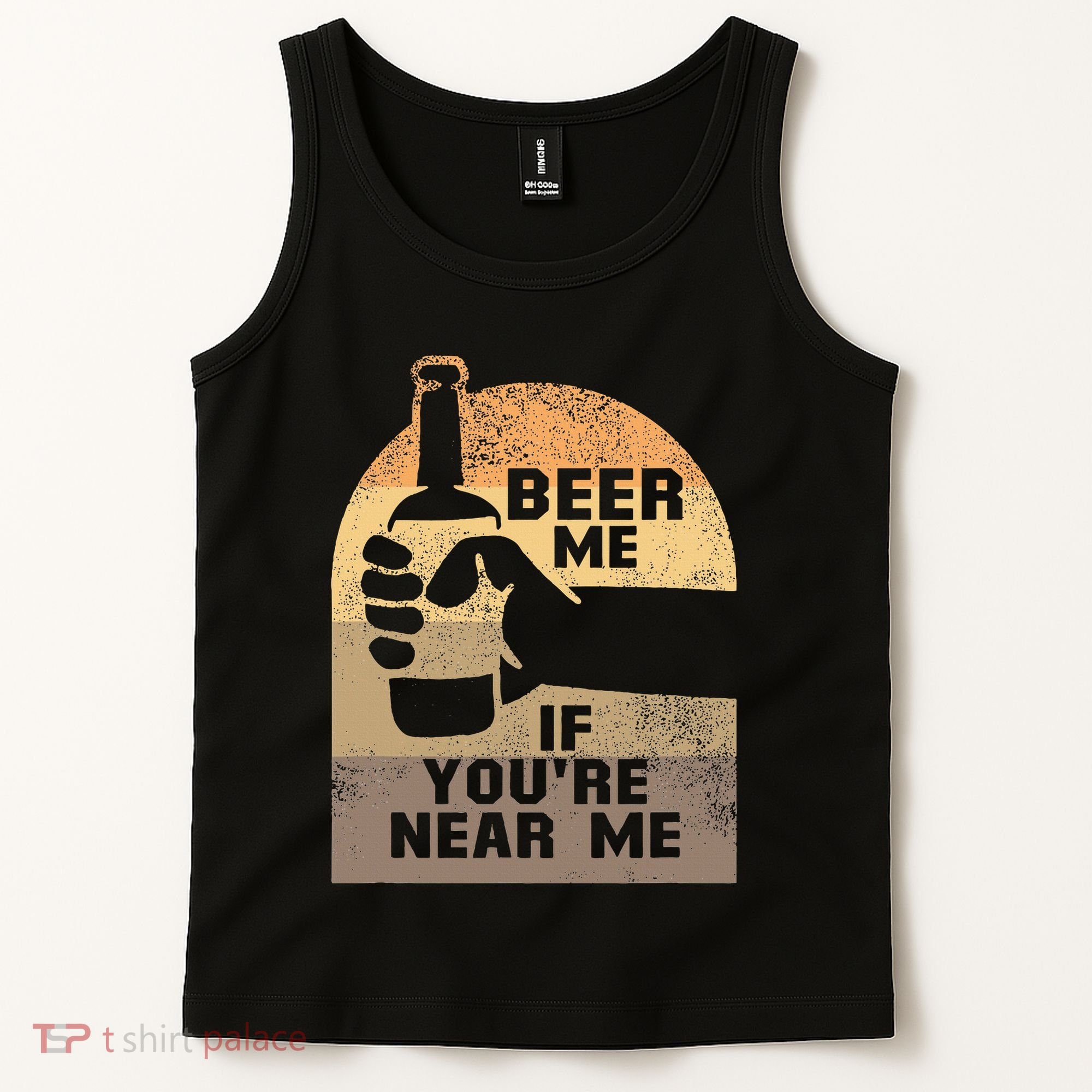 Beer Me If YouRe Near Me Tank Top