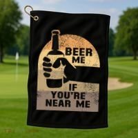 Beer Me If YouRe Near Me Golf Towel thumb 1