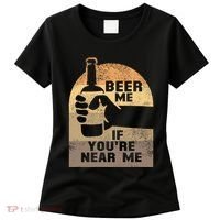Beer Me If YouRe Near Me Women's T-Shirt thumb 0