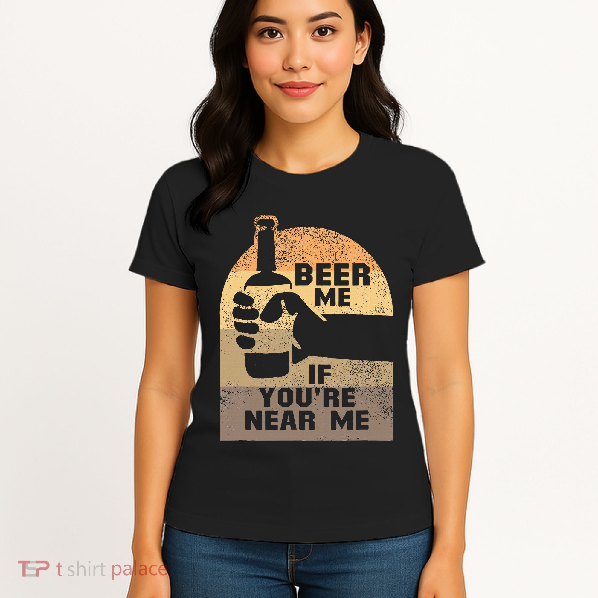 Beer Me If YouRe Near Me Women's T-Shirt