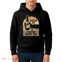 Beer Me If YouRe Near Me Kids Hoodie thumb 4