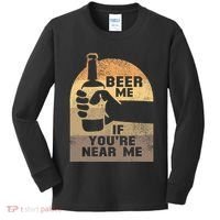 Beer Me If YouRe Near Me Kids Long Sleeve Shirt thumb 0