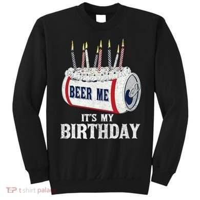 Beer Me Its My Birthday Funny Drinking Party Sweatshirt