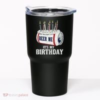 Beer Me Its My Birthday Funny Drinking Party Tumbler thumb 0