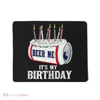 Beer Me Its My Birthday Funny Drinking Party Mousepad