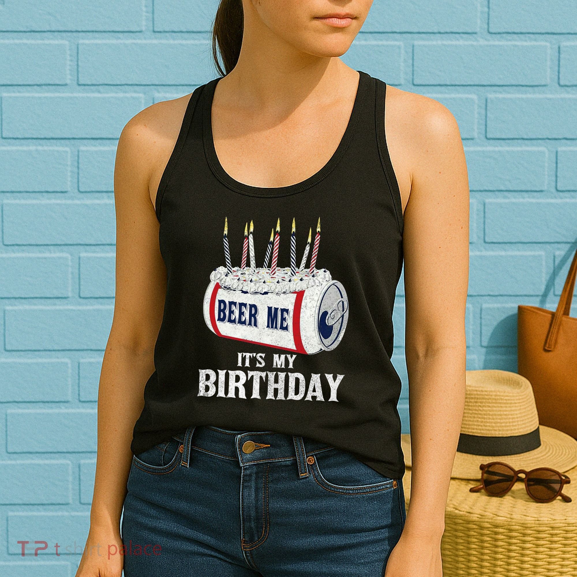 Beer Me Its My Birthday Funny Drinking Party Women's Tank Top
