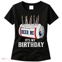 Beer Me Its My Birthday Funny Drinking Party Women's T-Shirt thumb 0