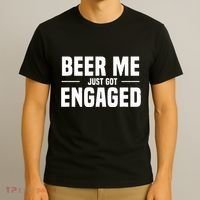 Beer Me I Just Got Engaged Funny Engagement Gift T-Shirt thumb 3