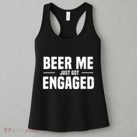 Beer Me I Just Got Engaged Funny Engagement Gift Women's Tank Top thumb 3