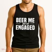 Beer Me I Just Got Engaged Funny Engagement Gift Tank Top thumb 3