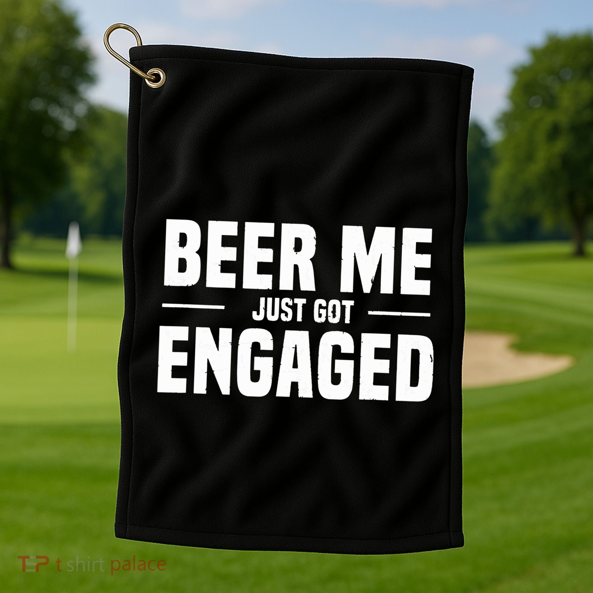 Beer Me I Just Got Engaged Funny Engagement Gift Golf Towel