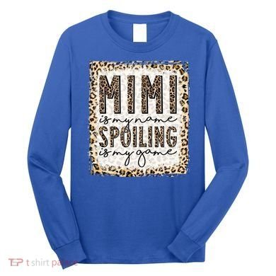 Bleached Mimi Is My Name Spoiling Is My Game Funny Mimi Life Gift Long Sleeve Shirt
