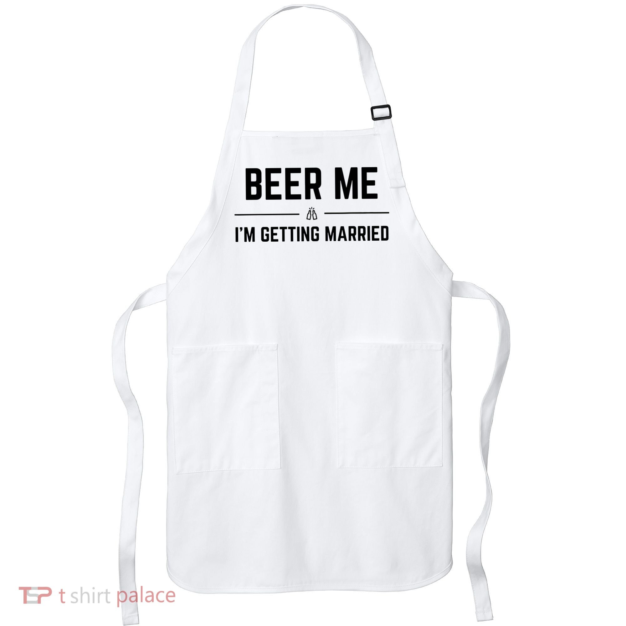 Beer Me Im Getting Married Funny Groom Bachelor Party Apron