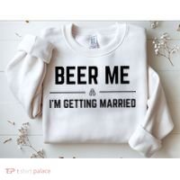 Beer Me Im Getting Married Funny Groom Bachelor Party Sweatshirt thumb 2