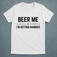 Beer Me Im Getting Married Funny Groom Bachelor Party T-Shirt thumb 5
