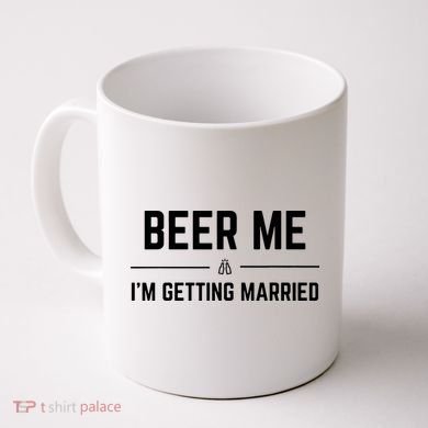 Beer Me Im Getting Married Funny Groom Bachelor Party Coffee Mug