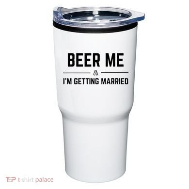 Beer Me Im Getting Married Funny Groom Bachelor Party Tumbler