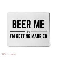 Beer Me Im Getting Married Funny Groom Bachelor Party Mousepad thumb 0
