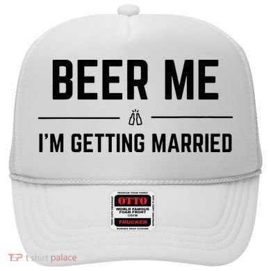 Beer Me Im Getting Married Funny Groom Bachelor Party Hat