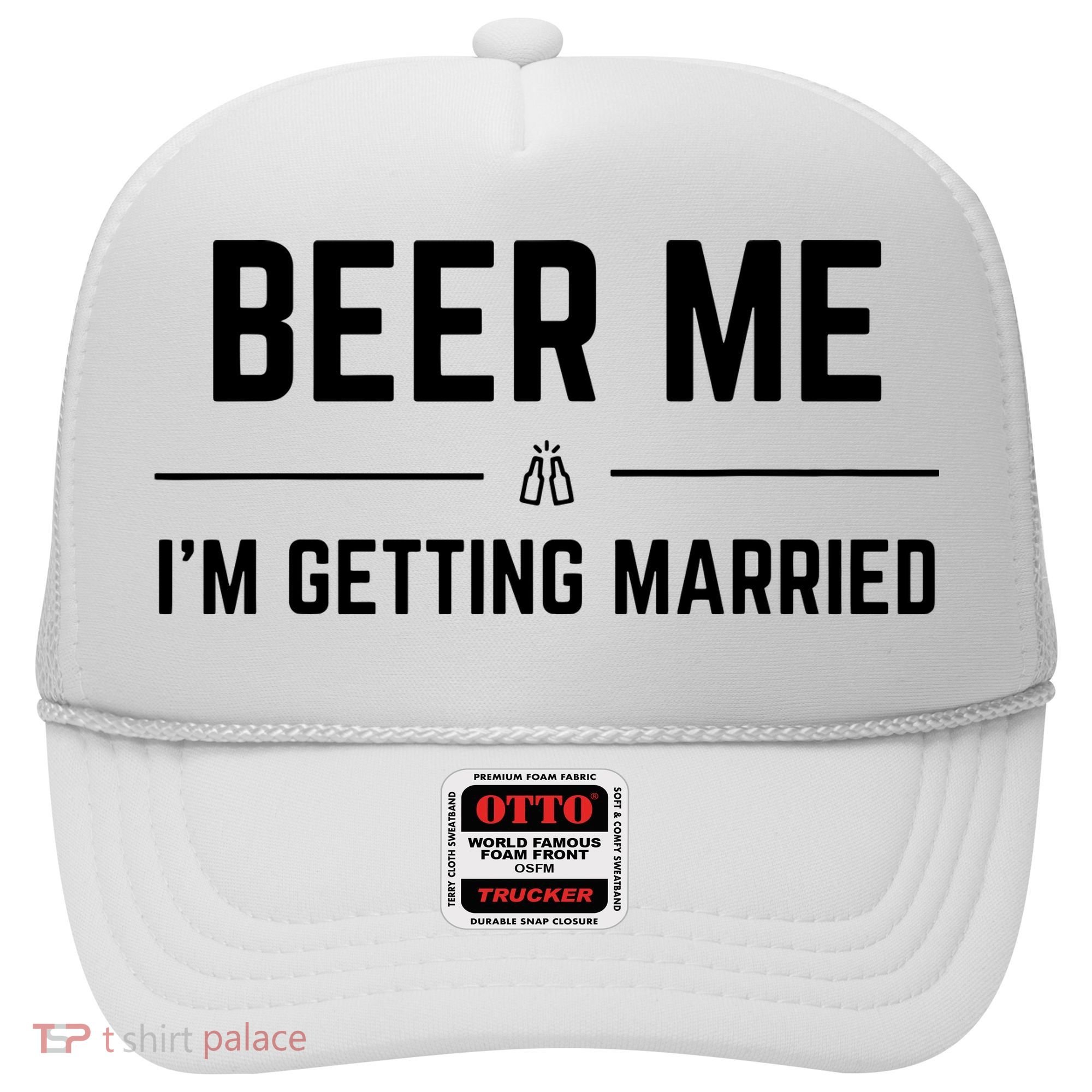 Beer Me Im Getting Married Funny Groom Bachelor Party Hat