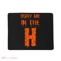 Bury Me In The H Houston HTown Love Houston Texas Mousepad thumb 0
