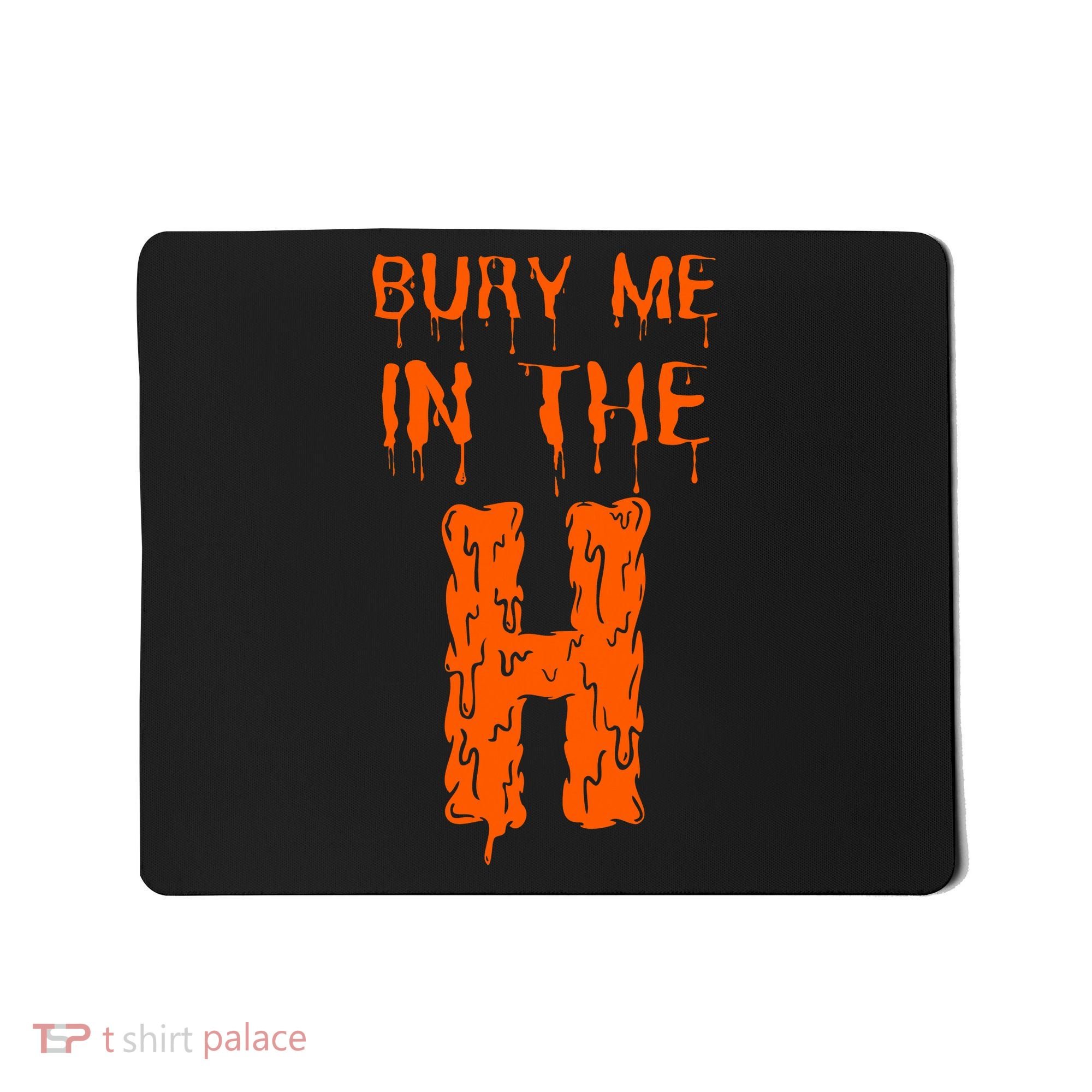 Bury Me In The H Houston HTown Love Houston Texas Mousepad