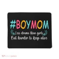 Boy Mom Less Drama Than Girls But Harder To Keep Alive Mousepad thumb 0