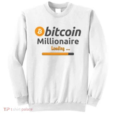 Bitcoin Millionaire Loading, Funny Bitcoin, Cryptocurrency, Bitcoin Crypto Sweatshirt