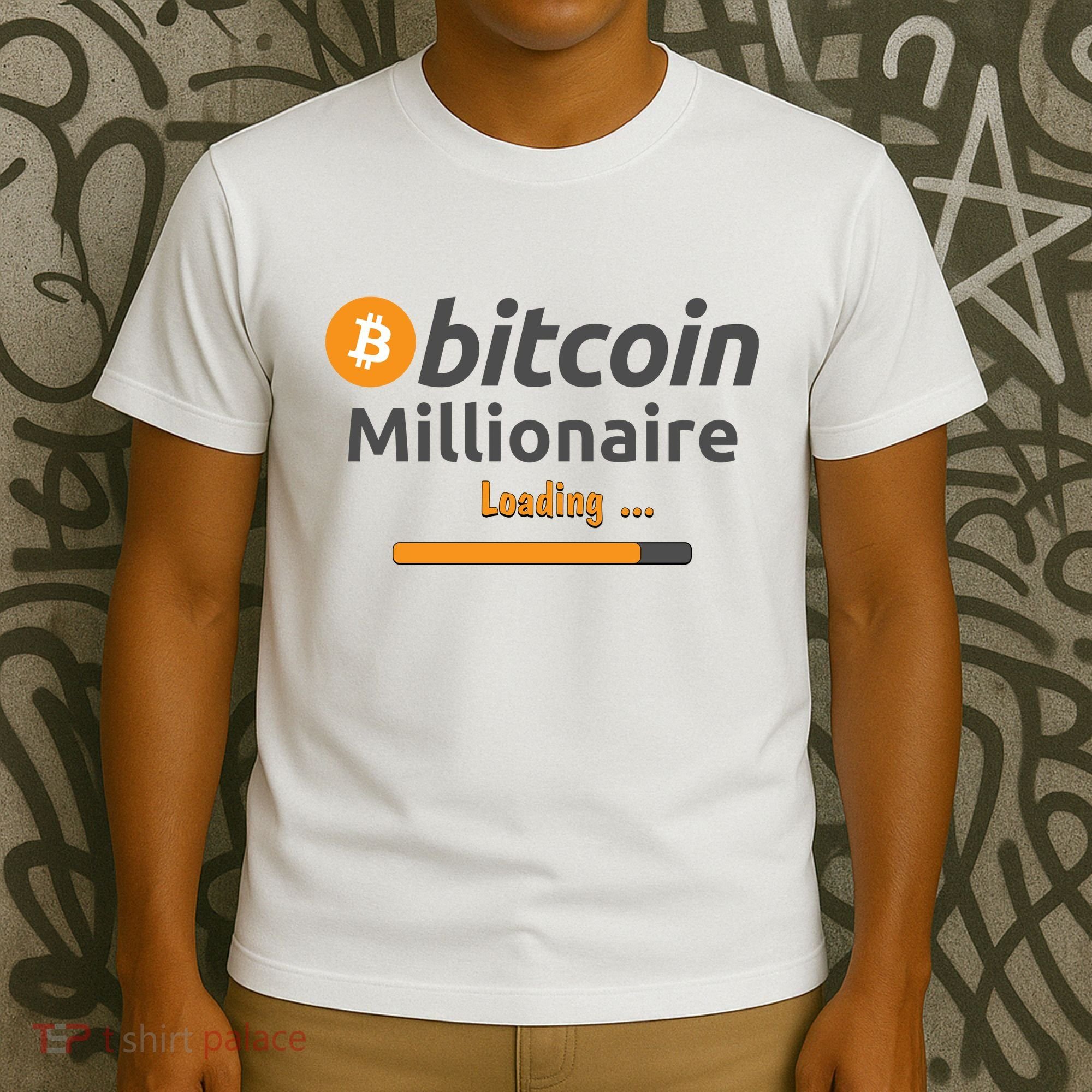 Bitcoin Millionaire Loading, Funny Bitcoin, Cryptocurrency, Bitcoin Crypto T-Shirt