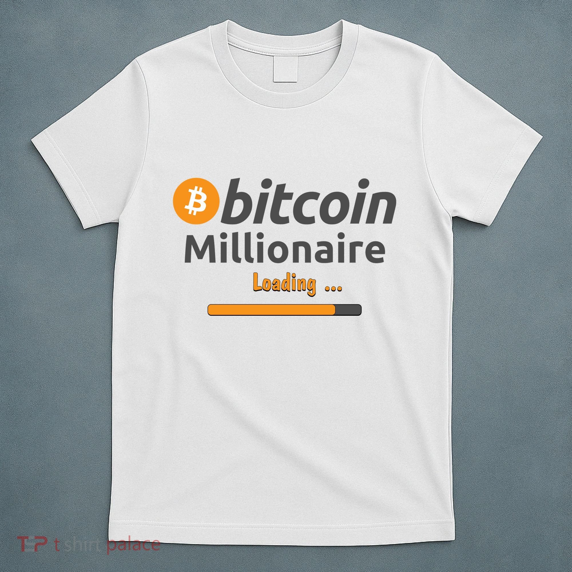 Bitcoin Millionaire Loading, Funny Bitcoin, Cryptocurrency, Bitcoin Crypto T-Shirt