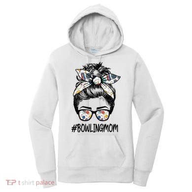 Bowling Mom Life Mothers Day Messy Bun Glasses Gift Women's Hoodie