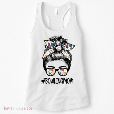 Bowling Mom Life Mothers Day Messy Bun Glasses Gift Women's Tank Top