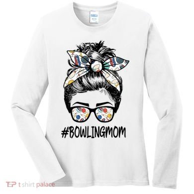 Bowling Mom Life Mothers Day Messy Bun Glasses Gift Women's Long Sleeve Shirt