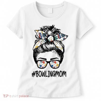 Bowling Mom Life Mothers Day Messy Bun Glasses Gift Women's T-Shirt