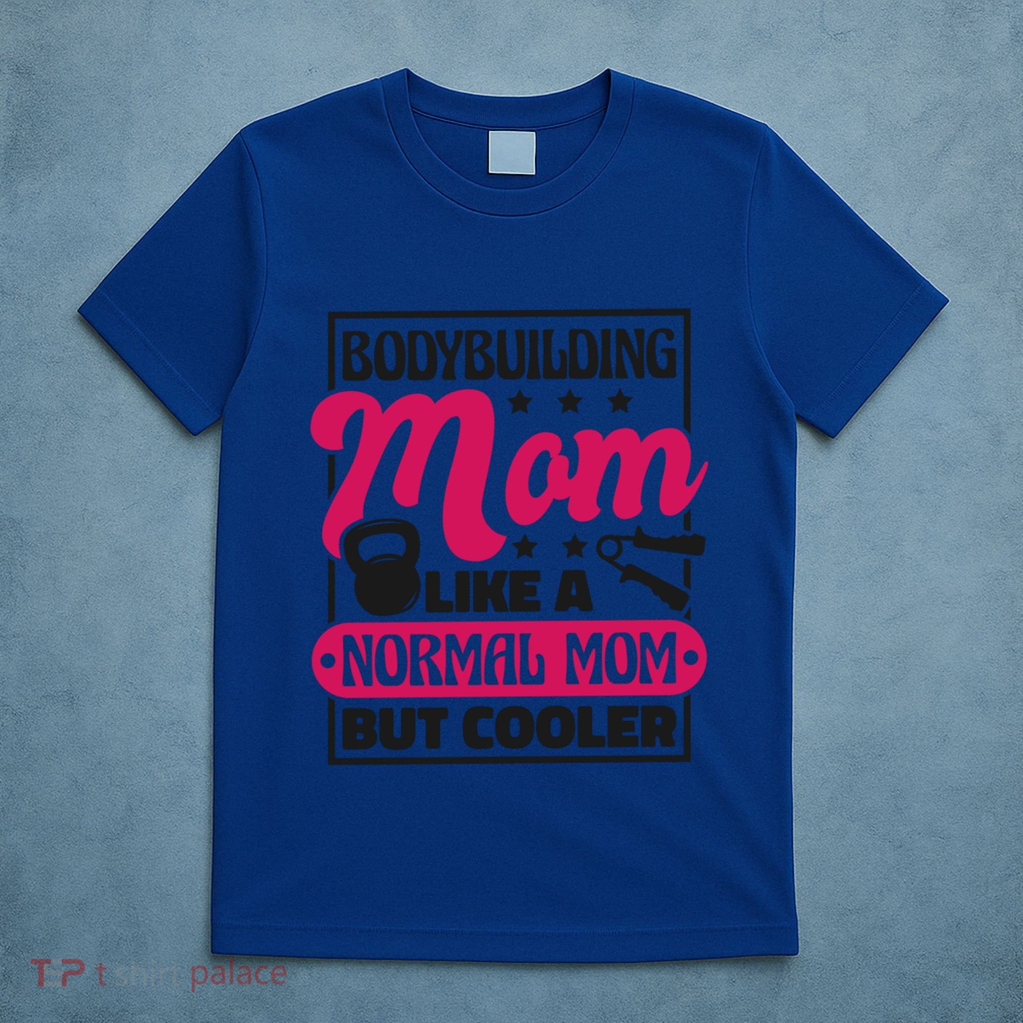 Bodybuilding Mom Like A Normal Mom Bodybuilding Mommy Gift T-Shirt