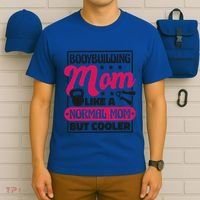 Bodybuilding Mom Like A Normal Mom Bodybuilding Mommy Gift T-Shirt thumb 6