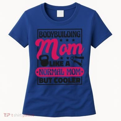Bodybuilding Mom Like A Normal Mom Bodybuilding Mommy Gift Women's T-Shirt