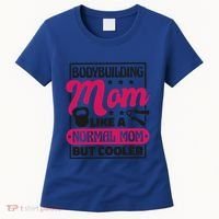 Bodybuilding Mom Like A Normal Mom Bodybuilding Mommy Gift Women's T-Shirt thumb 0