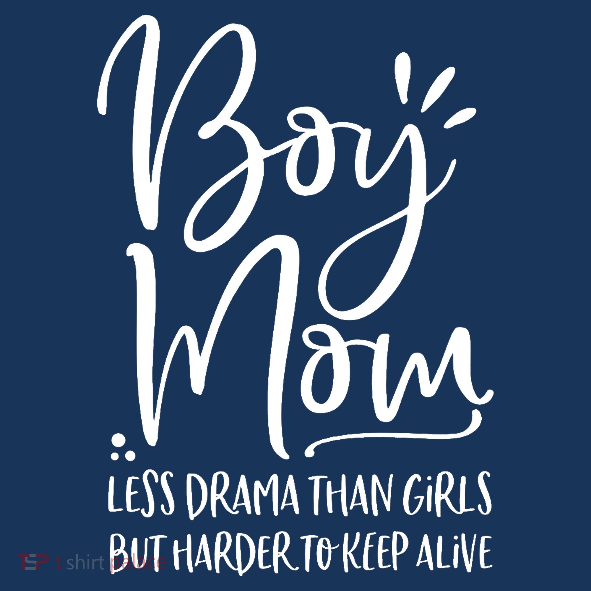 Boy Mom Less Drama Than Girl But Harder To Keep Alive T-Shirt