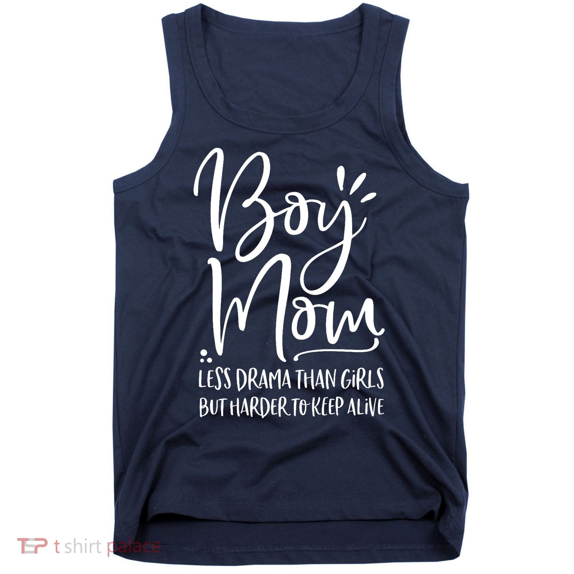 Boy Mom Less Drama Than Girl But Harder To Keep Alive Tank Top