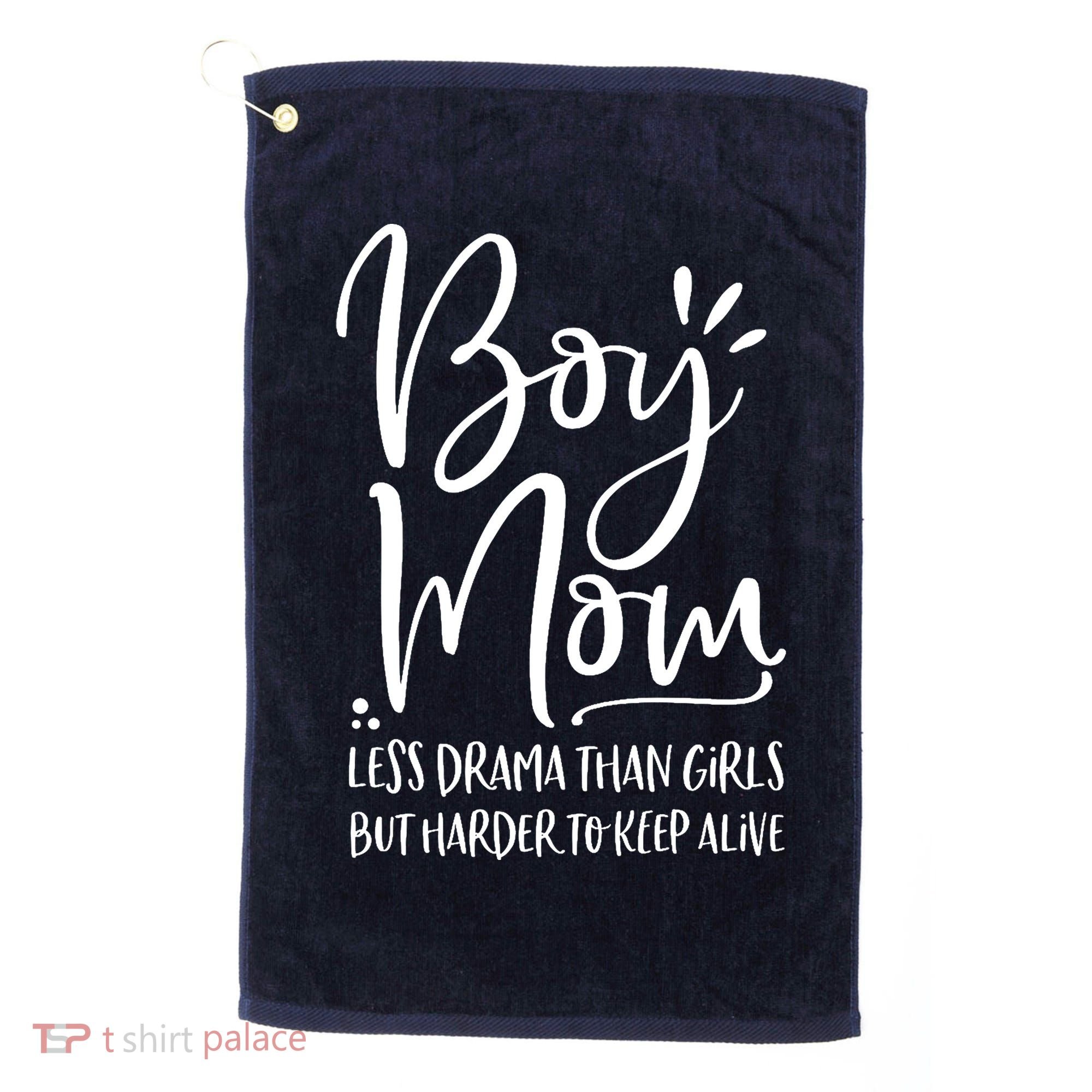 Boy Mom Less Drama Than Girl But Harder To Keep Alive Golf Towel